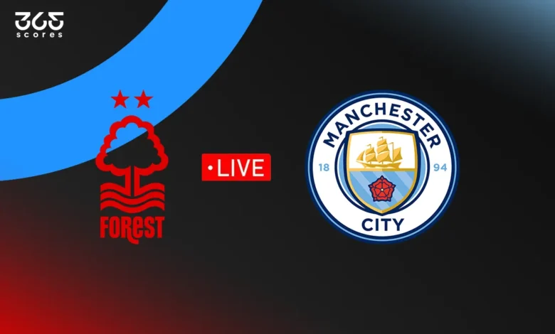 مباشر مباراة مانشستر سيتي ضد نوتنجهام فورست
