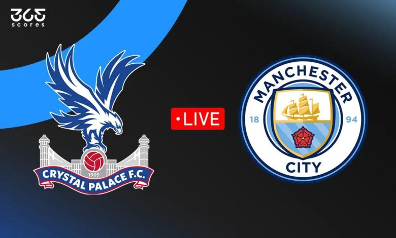 مباشر مباراة مانشستر سيتي اليوم ضد كريستال بالاس