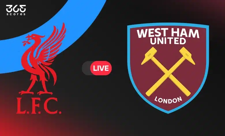 ليفربول ضد وست هام يونايتد