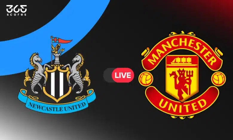 مباشر مباراة مانشستر يونايتد ضد نيوكاسل