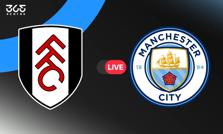 مباشر مباراة مانشستر سيتي ضد فولهام